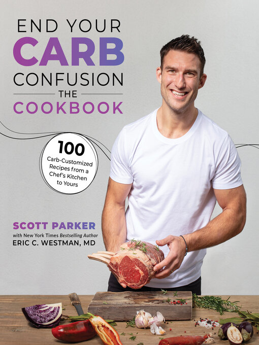 Title details for End Your Carb Confusion: The Cookbook by Scott Parker - Available